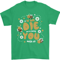 Bees If We Die You Die Mens T-Shirt 100% Cotton Irish Green