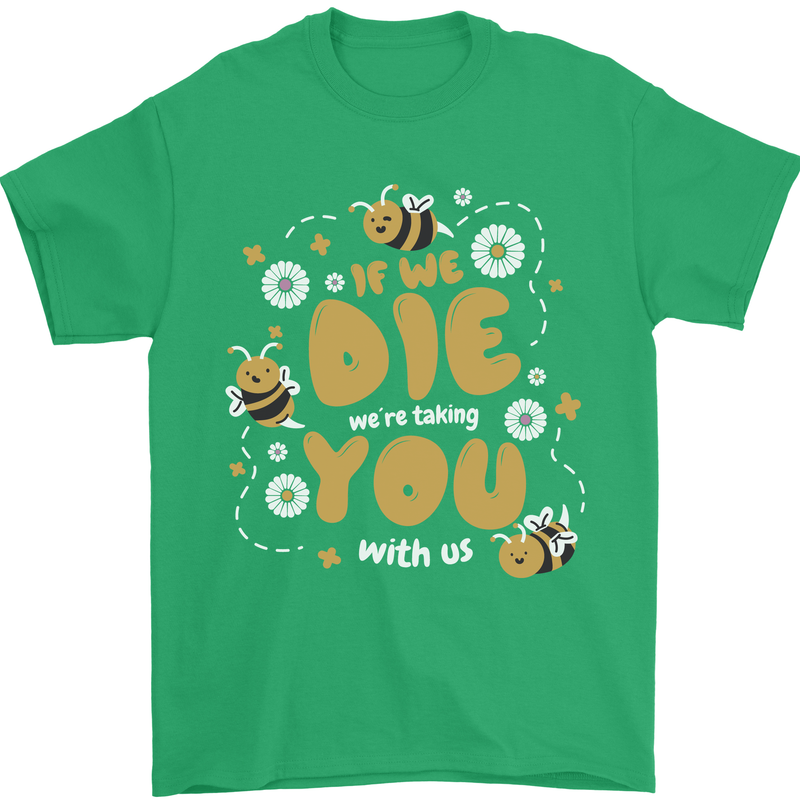 Bees If We Die You Die Mens T-Shirt 100% Cotton Irish Green