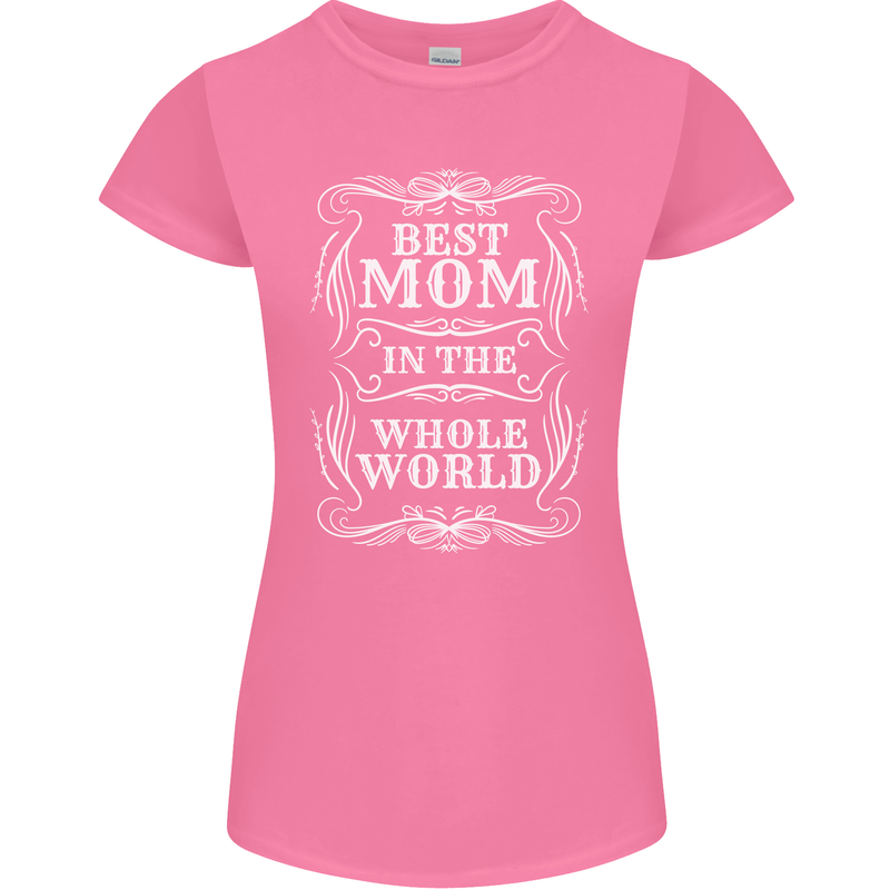 Best Mom in the World Mothers Day Womens Petite Cut T-Shirt Azalea