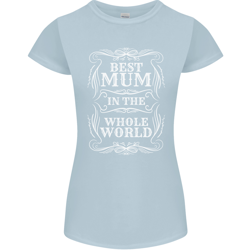 Best Mum in the World Mothers Day Womens Petite Cut T-Shirt Light Blue