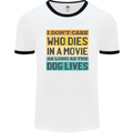 As Long as the Dog Lives Funny Movie Mens Ringer T-Shirt White/Black