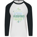 Stop Asking Now New Baby Pregnancy Pregnant Mens L/S Baseball T-Shirt White/Black