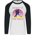 Hockey is For Girls Funny Ice Street Mens L/S Baseball T-Shirt White/Black