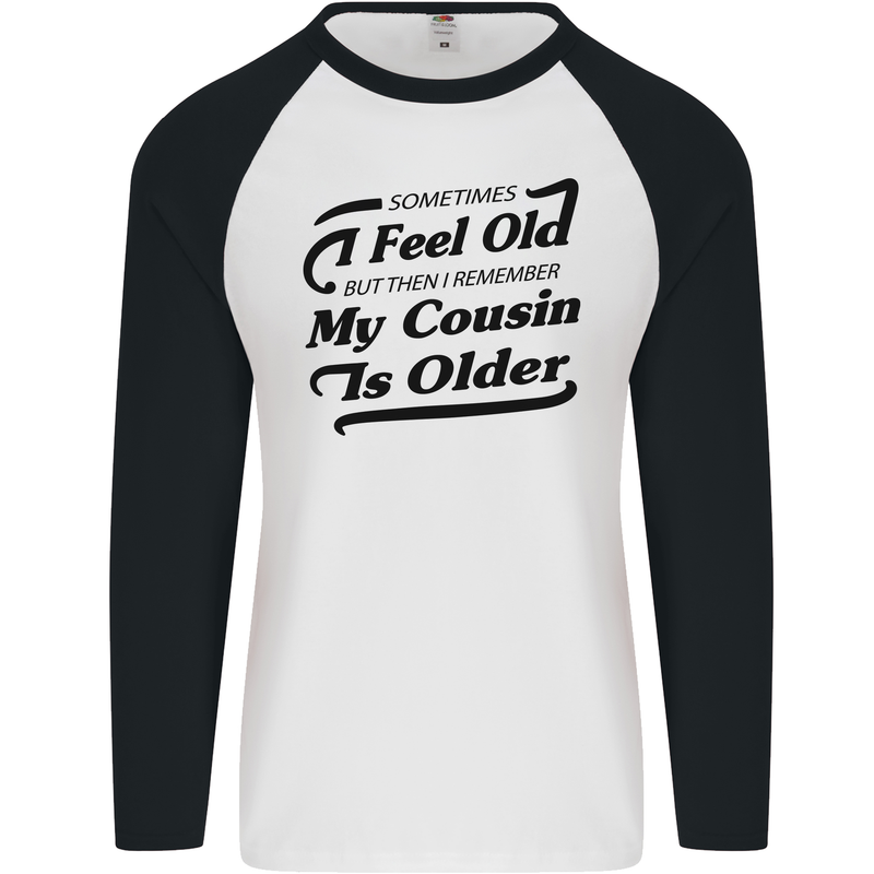 My Cousin is Older 30th 40th 50th Birthday Mens L/S Baseball T-Shirt White/Black