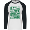 Eat Drink & Be Irish Funny St Patricks Day Mens L/S Baseball T-Shirt White/Black