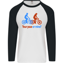 Your Pace or Mine Funny Cycling Cyclist Mens L/S Baseball T-Shirt White/Black