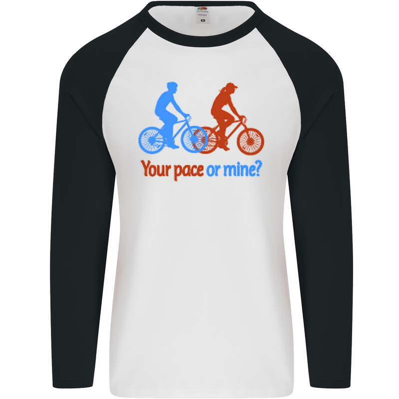 Your Pace or Mine Funny Cycling Cyclist Mens L/S Baseball T-Shirt White/Black