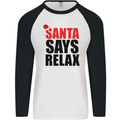 Christmas Santa Says Relax Funny Xmas Mens L/S Baseball T-Shirt White/Black