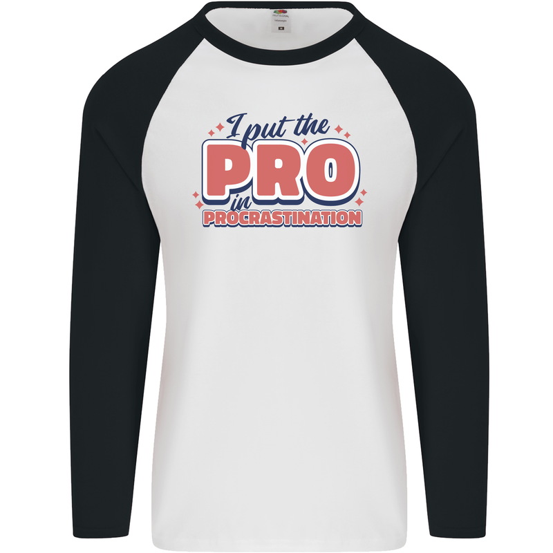 I Put the Pro In Procrastination Procrastinate Mens L/S Baseball T-Shirt White/Black