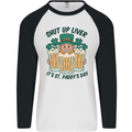 St Patricks Day Shut Up Liver Beer Alcohol Funny Mens L/S Baseball T-Shirt White/Black