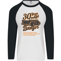 30 Year Old Banger Birthday 30th Year Old Mens L/S Baseball T-Shirt White/Black