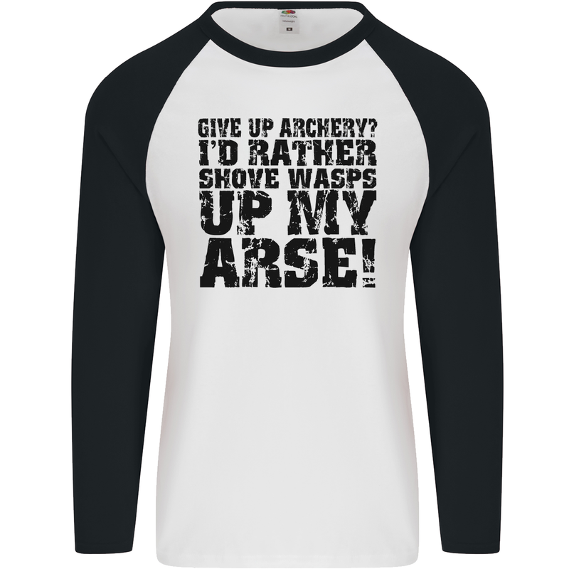 Give up Archery? Funny Archer Offensive Mens L/S Baseball T-Shirt White/Black