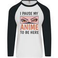 I Paused My Anime To Be Here Funny Mens L/S Baseball T-Shirt White/Black