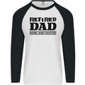 Retired Dad Done and Dusted Retirement Mens L/S Baseball T-Shirt White/Black
