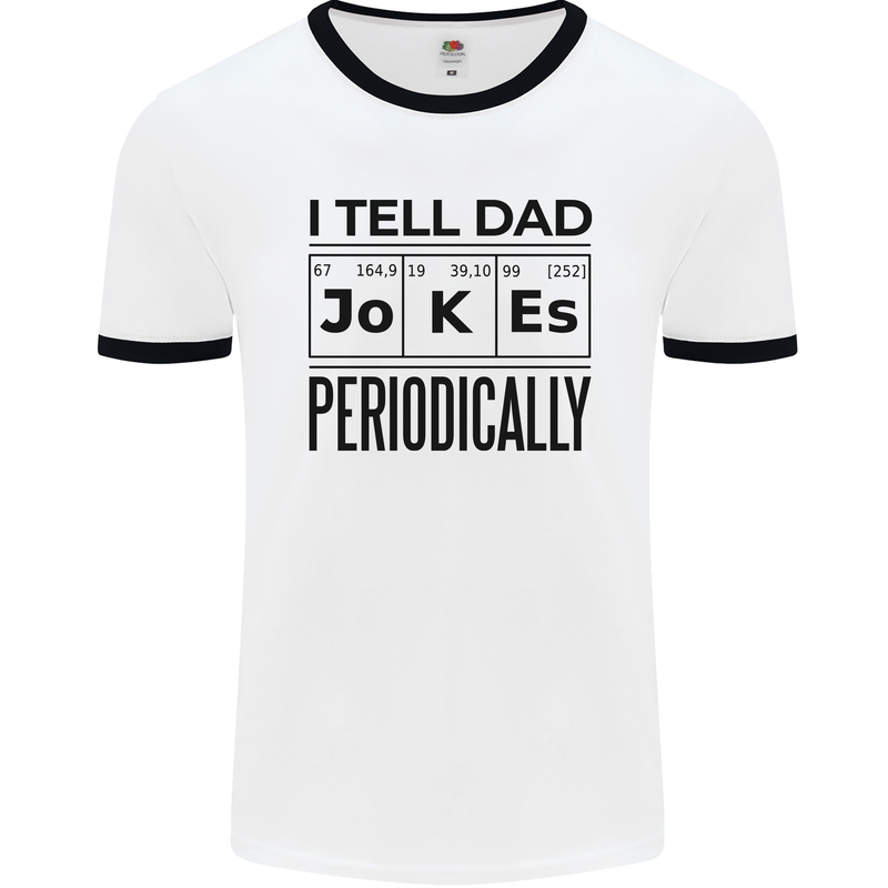 Fathers Day I Tell Dad Jokes Periodically Funny Mens Ringer T-Shirt White/Black