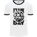 Football Its Game Day Soccer Mens Ringer T-Shirt White/Black