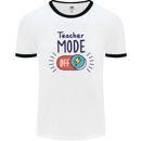 Teacher Mode Off Funny Teaching Mens Ringer T-Shirt White/Black
