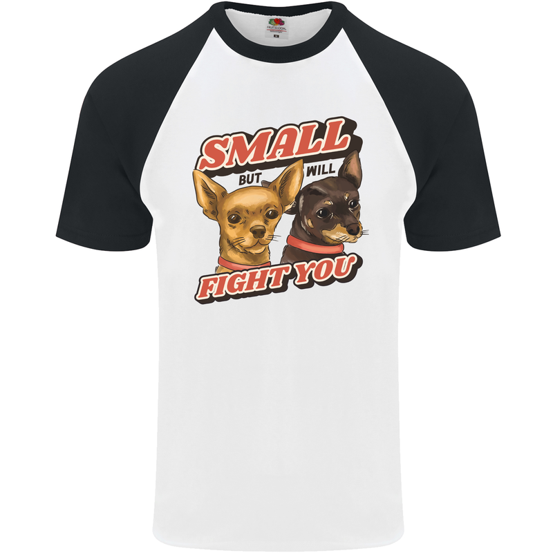 Chihuahua Small But I Will Fight You Dog Mens S/S Baseball T-Shirt White/Black