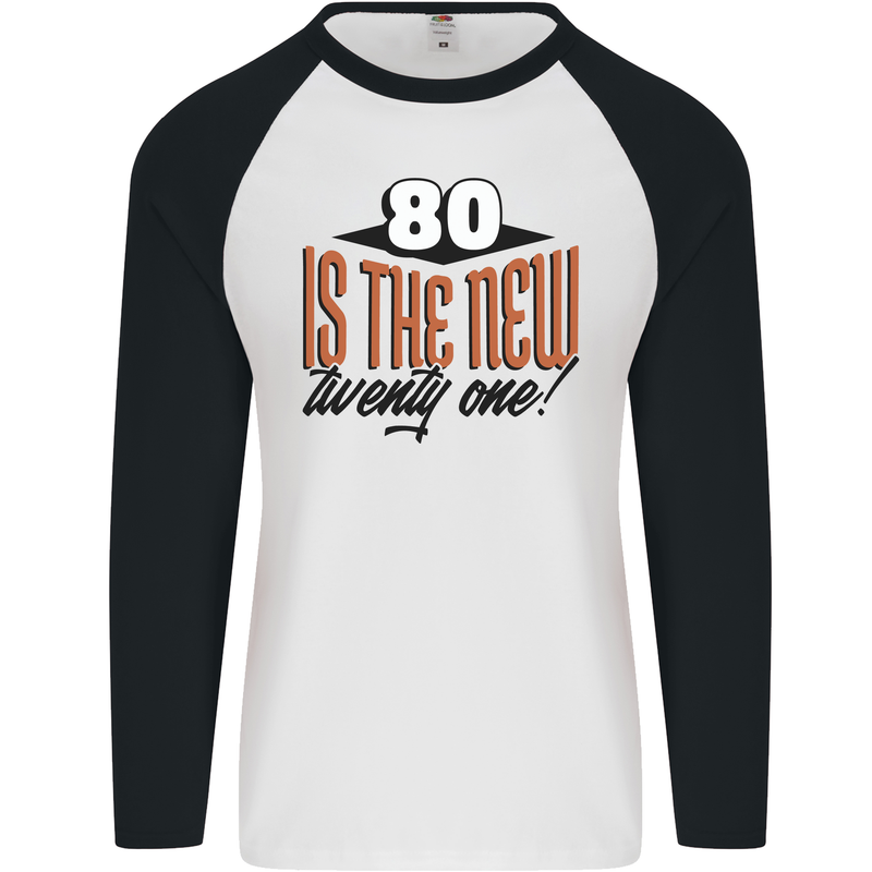 80th Birthday 80 is the New 21 Funny Mens L/S Baseball T-Shirt White/Black