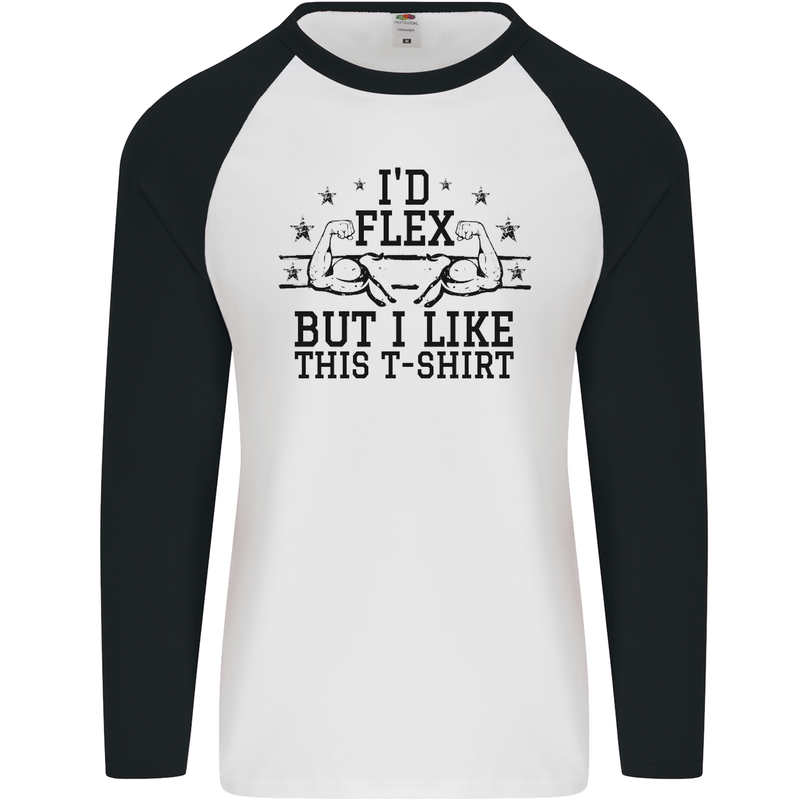 Gym I'd Flex but I Like This Funny Mens L/S Baseball T-Shirt White/Black