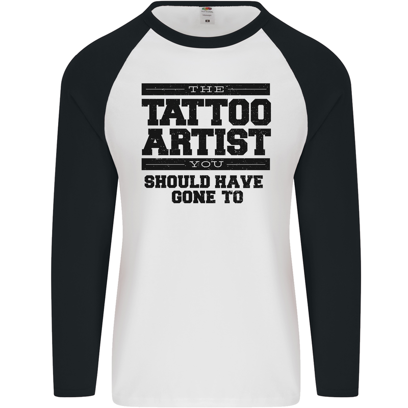 The Tattoo Artist You Should Have Gone to Mens L/S Baseball T-Shirt White/Black