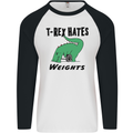 T-Rex Hates Weights Funny Gym Workout Mens L/S Baseball T-Shirt White/Black