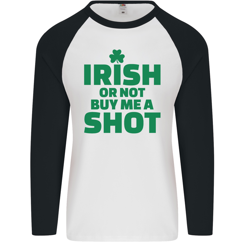 Irish or Not Buy Me a Shot St. Patricks Day Mens L/S Baseball T-Shirt White/Black