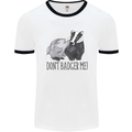 Don't Badger Me Funny Mens Ringer T-Shirt White/Black