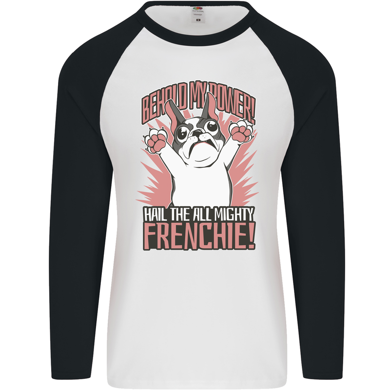 Hail the All Mighty Frenchie French Bulldog Dog Mens L/S Baseball T-Shirt White/Black