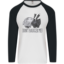 Dont Bager Me Funny Quote Mens L/S Baseball T-Shirt White/Black