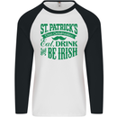 St. Patrick's Day Eat Drink Be Irish Beer Mens L/S Baseball T-Shirt White/Black