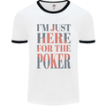 I'm Just Here For the Poker Mens Ringer T-Shirt White/Black