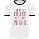 I'm Just Here For the Poker Mens Ringer T-Shirt White/Black