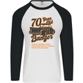 70 Year Old Banger Birthday 70th Year Old Mens L/S Baseball T-Shirt White/Black