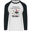After God Made Me He Said TA DA Funny Mens L/S Baseball T-Shirt White/Black