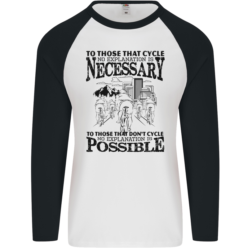 Cycling No Explanation Is Necessary Cyclist Mens L/S Baseball T-Shirt White/Black