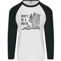 Be a Prick Funny Offensive Cactus Slogan Mens L/S Baseball T-Shirt White/Black