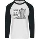 Be a Prick Funny Offensive Cactus Slogan Mens L/S Baseball T-Shirt White/Black