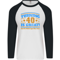 40th Birthday Turning 40 Is Great Year Old Mens L/S Baseball T-Shirt White/Black