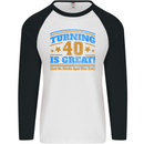 40th Birthday Turning 40 Is Great Year Old Mens L/S Baseball T-Shirt White/Black