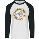 In Science We Trust Physics Geek Nerd Mens L/S Baseball T-Shirt White/Black