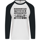 Teacher Attitude Funny Teaching Games PE Geography Mens L/S Baseball T-Shirt White/Black