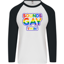 Sounds Gay I'm in Funny LGBT Mens L/S Baseball T-Shirt White/Black