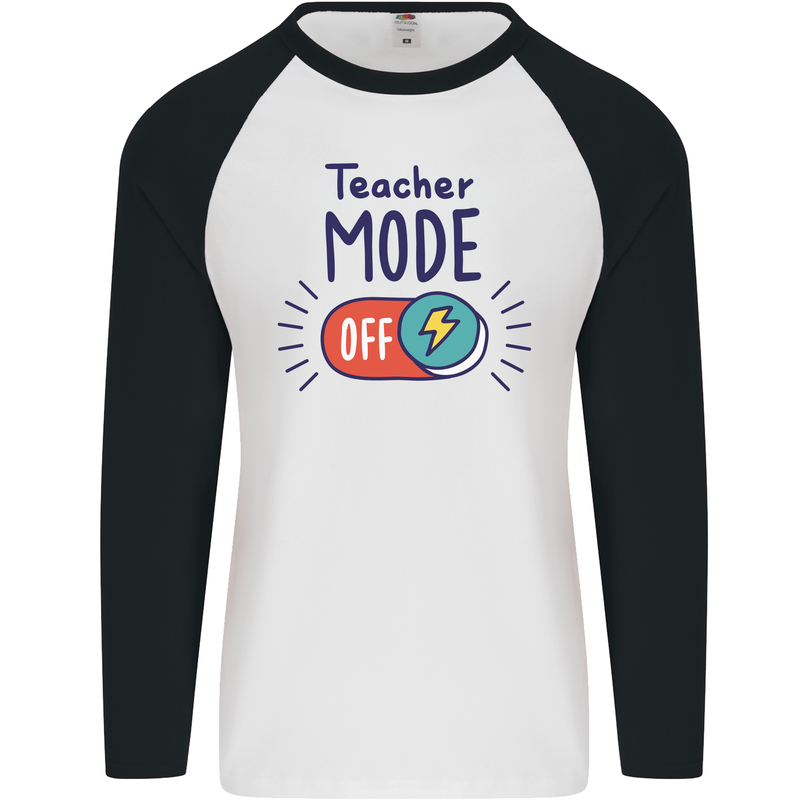 Teacher Mode Off Funny Teaching Mens L/S Baseball T-Shirt White/Black