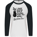 Golf Clubs for My Wife Gofing Golfer Funny Mens L/S Baseball T-Shirt White/Black