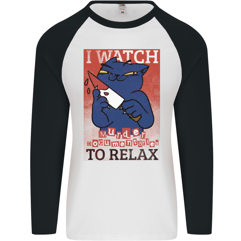 Cat I Watch Murder Documentaries to Relax Mens L/S Baseball T-Shirt White/Black