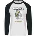 Too Old for This Shit Funny Music DJ Vinyl Mens L/S Baseball T-Shirt White/Black