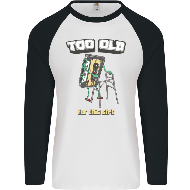 Too Old for This Shit Funny Music DJ Vinyl Mens L/S Baseball T-Shirt White/Black