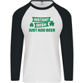 Instant Irish Add Beer St. Patrick's Day Mens L/S Baseball T-Shirt White/Black