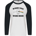 Wish You Were Beer St Patricks Day Alcohol Mens L/S Baseball T-Shirt White/Black